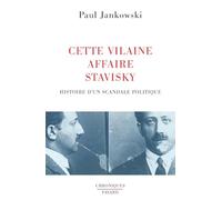 Cette vilaine affaire Stavisky : Histoire d'un scandale politique