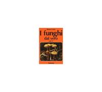 Cetto, B: I Funghi Dal Vero