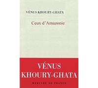 Ceux d'Amazonie - Vénus Khoury-Ghata - Mercure de france - broché - Poésie