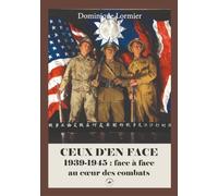 Ceux d'en face : 1939-1945 - face a face au ca ur des combats