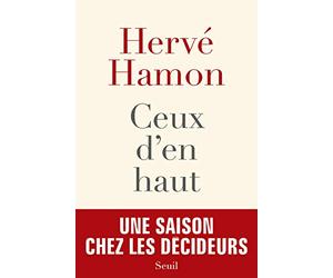 Ceux d'en haut: Une saison chez les décideurs