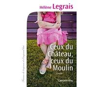 Hélène Legrais – Ceux du Château, ceux du Moulin – Roman – Broché