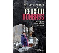 Ceux du Donbass: Chroniques d'une guerre en cours