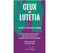 Ceux du Lutetia - Des mots pour dire la Shoah Jean-Patrick Razon (Auteur), Armand Bulwa (Auteur), Elie Buzyn (Auteur), Ginette Kolinka (Auteur), Marceline Loridan Ivens (Auteur), Benjamin Sadia (Auteu