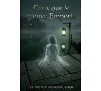 Ceux que le Fleuve Emporte: French Graded Reader for Upper-Intermediate & Advanced Learners (B2-C1): An Atmospheric Psychological Mystery