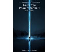 Ceux que l'eau reconnaît: Les Enfants de la Source, Livre premie