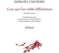 Ceux que l'on oublie difficilement Ishikawa Takuboku (Auteur)