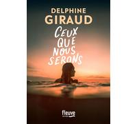 Ceux que nous serons - Delphine Giraud - Fleuve Eds - broché - Roman