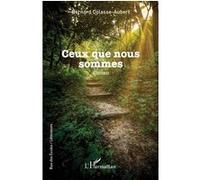 Bernard Colasse-Aubert – Ceux que nous sommes – Roman – Broché – L'Harmattan