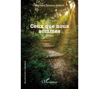 Ceux que nous sommes - Bernard Colasse-Aubert - L'harmattan - broché - Roman