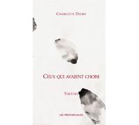 Ceux qui avaient choisi - Charlotte Delbo - Les Provinciales - broché - Théâtre