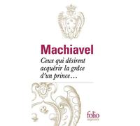 Nicolas Machiavel – Ceux qui désirent acquérir la grâce d'un prince... – Gérard Luciani – Gallimard