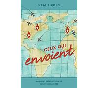 Ceux qui envoient: Comment prendre soin de vos missionnaires (Serving as Senders)