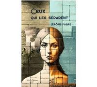 Ceux qui les séparent Jérome Fabre (Auteur)