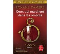 Ceux qui marchent dans les ombres (Scorpi, Tome 1) Roxane Dambre (Auteur)