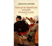 Ceux qui ne dansent pas sont priés d'évacuer la piste Armand Meffre (Auteur)