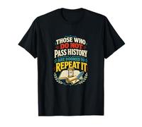 Ceux Qui ne passent Pas l'histoire sont voués à la répéter T-Shirt