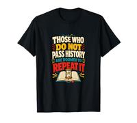 Ceux Qui ne passent Pas l'histoire sont voués à la répéter T-Shirt