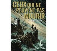 CEUX QUI NE PEUVENT PAS MOURIR - 1 LA BETE DE PORTE-VENT T1