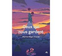 Ceux qui nous gardent Marine Régis-Gianas (Auteur), Jean Dalin (Conception couverture ou illustration)