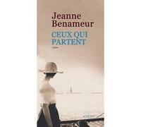 Ceux qui partent Jeanne Benameur (Auteur)