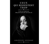 Ceux qui ressentent trop: Ce livre ne te réparera pas. Mais peut-être qu’il te fera sentir moins seul.
