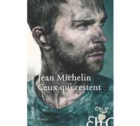 Ceux qui restent Jean Michelin (Auteur)