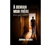 Ceux qui restent: Roman poignant sur les liens, les absents et ceux qui continuent d'aimer - Suite de À Demain Mon Frère