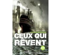 Pierre Bordage – Ceux qui rêvent – Ukronie – Broché