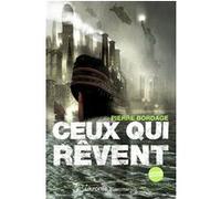 Pierre Bordage – Ceux qui rêvent – Ukronie – Broché