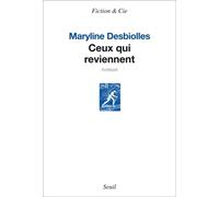Ceux qui reviennent - Maryline Desbiolles - Seuil - broché - Roman