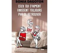 Ceux qui s'aiment finissent toujours par se retrouver Sonia Dagotor (Auteur)