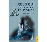 Ceux qui sauveront le monde - Jean-Pierre Elrod - Jets D'encre - broché - Roman