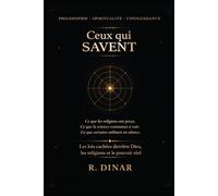 Ceux qui Savent: Les lois cachées derrière Dieu, les religions et le pouvoir réel