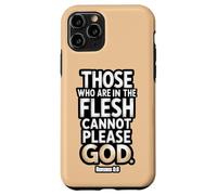 Ceux Qui sont dans la Chair ne Peuvent Pas plaire à Dieu Romains 8:8 Coque pour iPhone 11 Pro