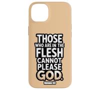 Ceux Qui sont dans la Chair ne Peuvent Pas plaire à Dieu Romains 8:8 Coque pour iPhone 14 Plus