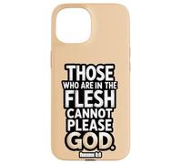 Ceux Qui sont dans la Chair ne Peuvent Pas plaire à Dieu Romains 8:8 Coque pour iPhone 15