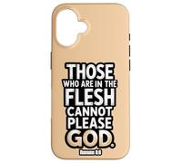 Ceux Qui sont dans la Chair ne Peuvent Pas plaire à Dieu Romains 8:8 Coque pour iPhone 16