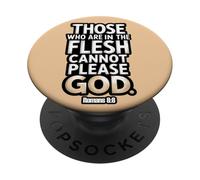Ceux Qui sont dans la Chair ne Peuvent Pas plaire à Dieu Romains 8:8 PopSockets PopGrip Adhésif