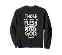 Ceux Qui sont dans la Chair ne Peuvent Pas plaire à Dieu Romains 8:8 Sweatshirt
