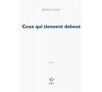 Ceux qui tiennent debout Mathieu Lindon (Auteur)