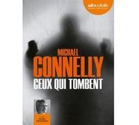 Ceux qui tombent Michael Connelly (Auteur), Jacques Chaussepied (Lu par), Robert Pépin (Traduction)