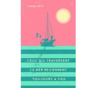 Ceux qui traversent la mer reviennent toujours à pied