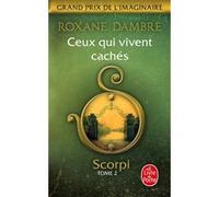 Ceux qui vivent cachés (Scorpi, Tome 2) Roxane Dambre (Auteur)
