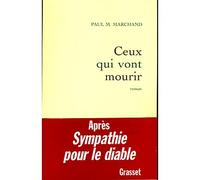 Ceux qui vont mourir - Paul M. Marchand - Grasset - broché - Roman
