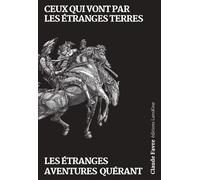 Ceux qui vont par les étranges terres les étranges aventures quérant - Claude Favre - Lanskine - broché - Poésie