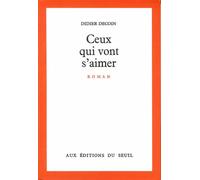 Ceux qui vont s'aimer - Didier Decoin - Seuil - broché - Roman