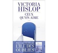Ceux qu'on aime Victoria Hislop (Auteur), Alice Delarbre (Traduction)