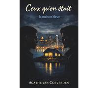 Ceux qu'on Était: La Maison Bleue