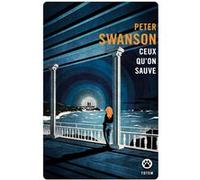 Ceux qu'on sauve Peter Swanson (Auteur)